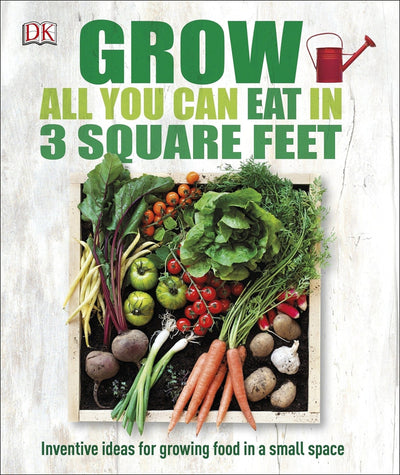 Dyrk 'Alt du kan spise, på en 1 kvadratmeter' - "Grow All You Can Eat in Three Square Feet" - Blomsterverden